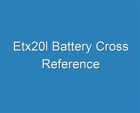 Weight lbs. . Estx20l battery cross reference